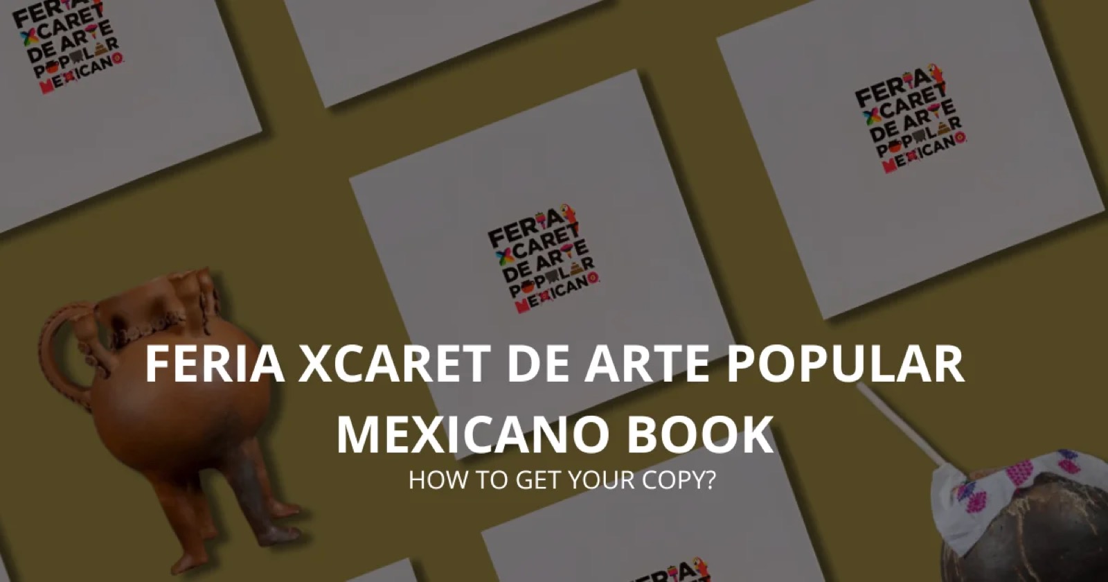 El boleto de 200 pesos a la Feria de Arte Popular de Xcaret, 24 al 27 de septiembre 2026